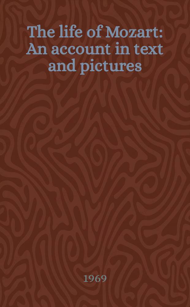 The life of Mozart : An account in text and pictures