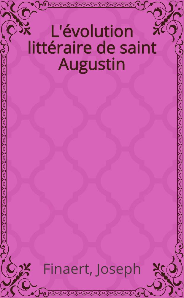 L'évolution littéraire de saint Augustin