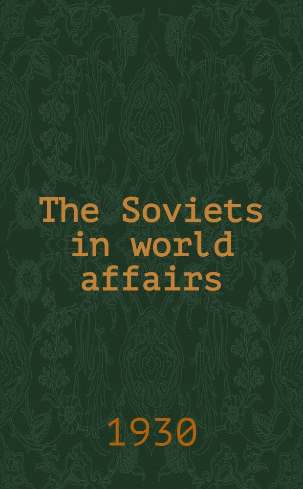 The Soviets in world affairs : A history of relations between the Soviet Union a. the rest of the world. Vol. 2