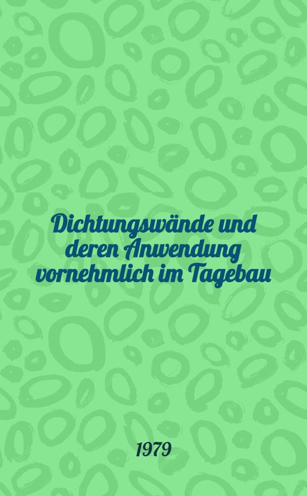 Dichtungswände und deren Anwendung vornehmlich im Tagebau