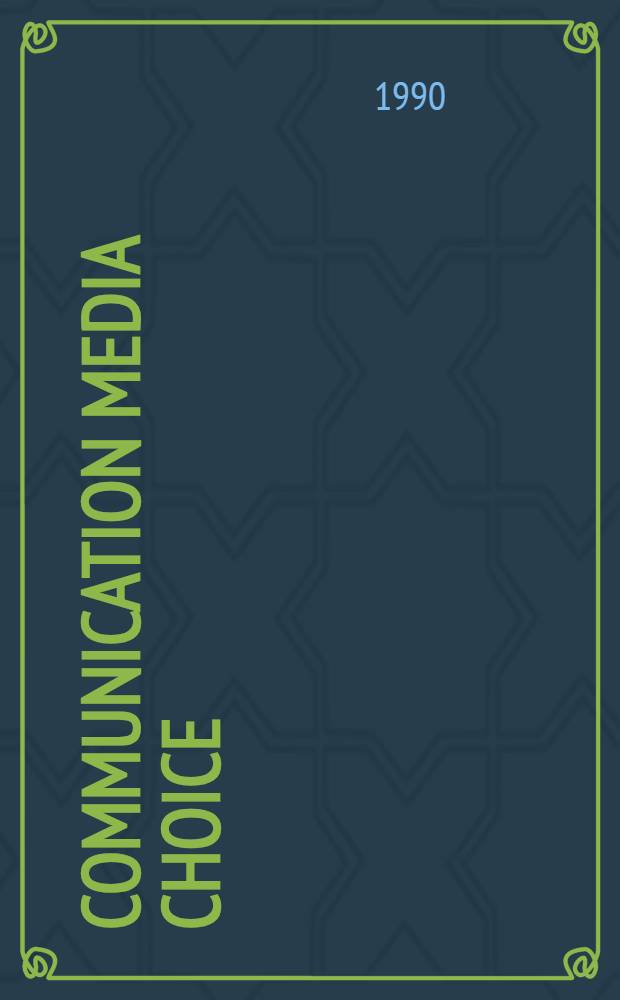 Communication media choice : Behaviour in a university setting : A conceptual framework a. some empirical tests