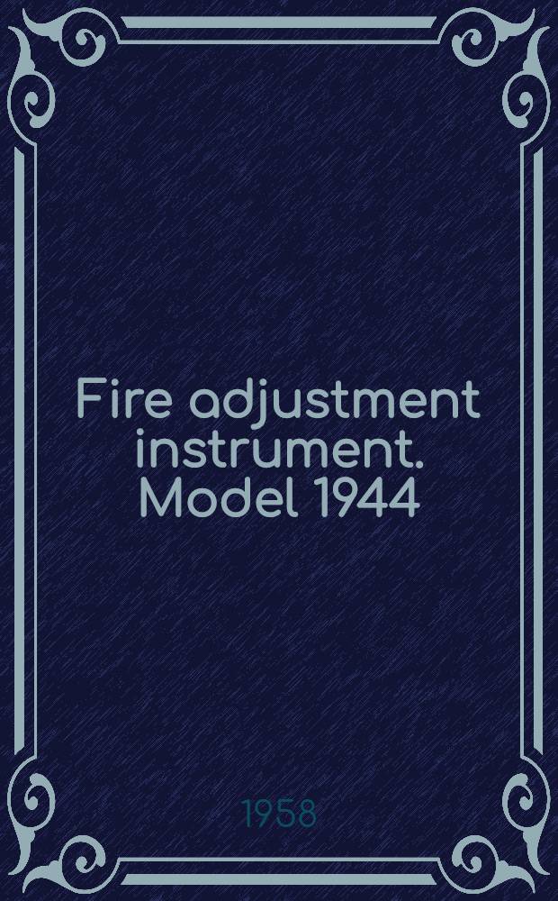 Fire adjustment instrument. Model 1944 : Description