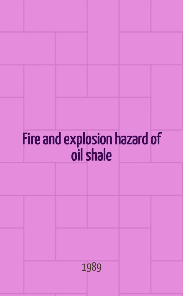 Fire and explosion hazard of oil shale