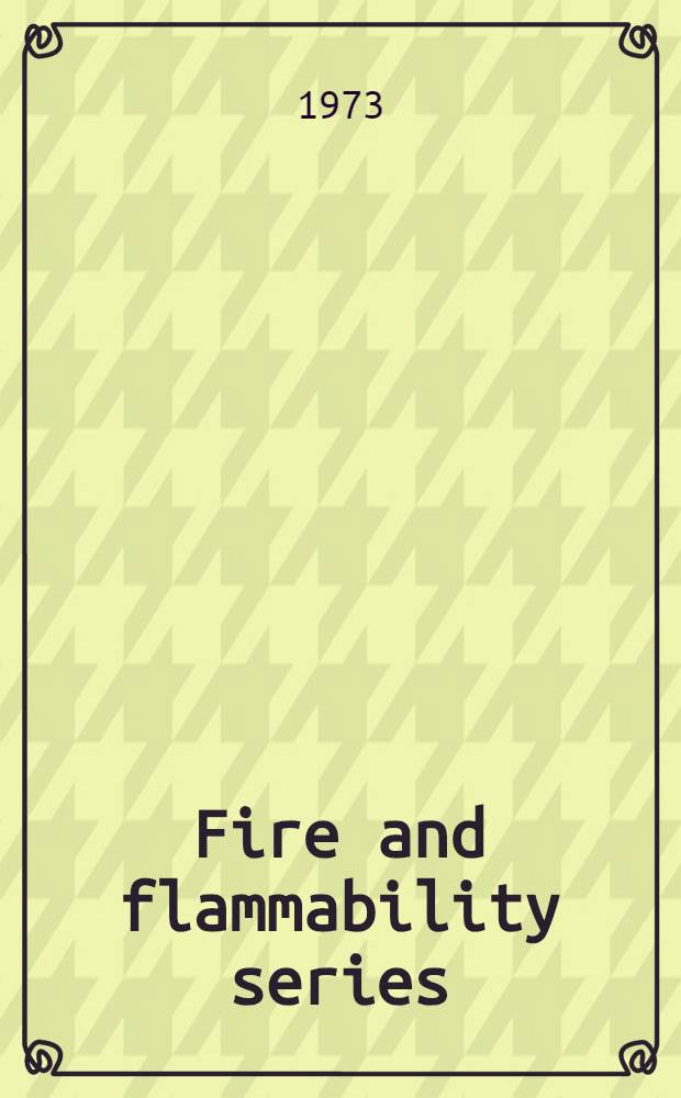 Fire and flammability series