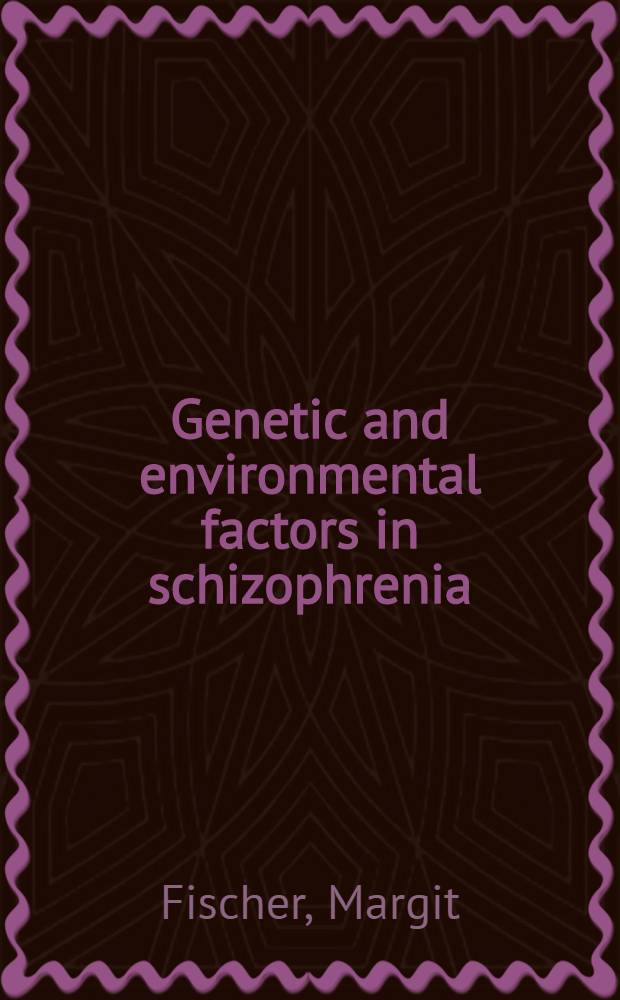 Genetic and environmental factors in schizophrenia : A study of schizophrenic twins and their families