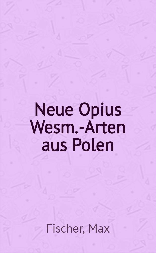 Neue Opius Wesm.-Arten aus Polen (Hymenoptera, Braconidae)