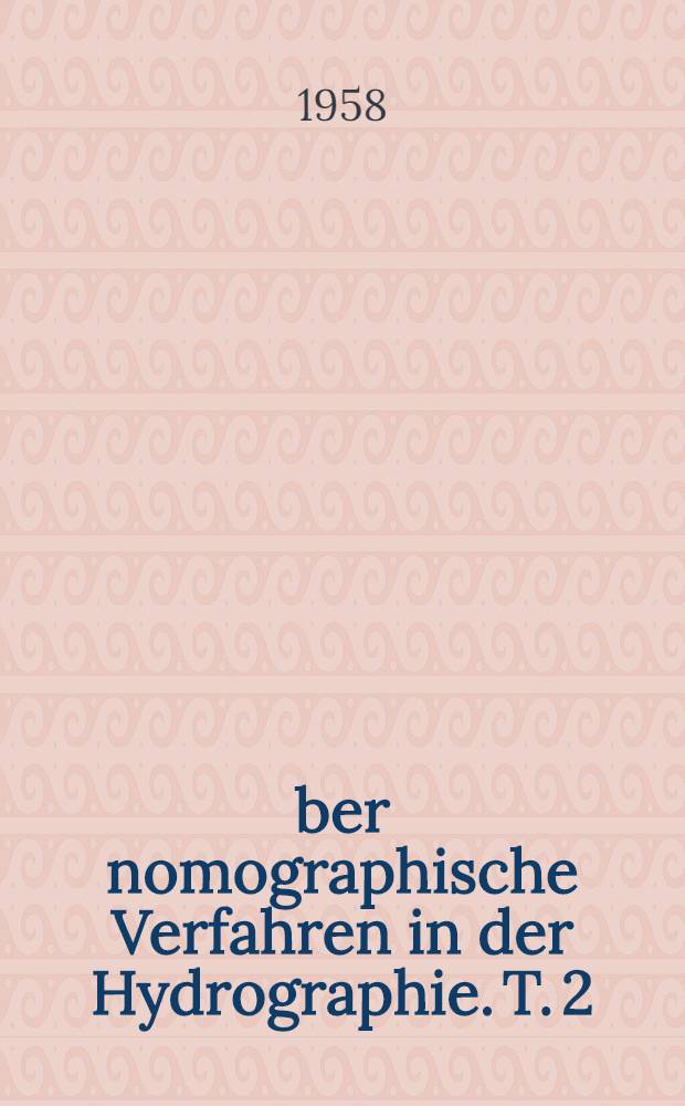 Über nomographische Verfahren in der Hydrographie. T. 2