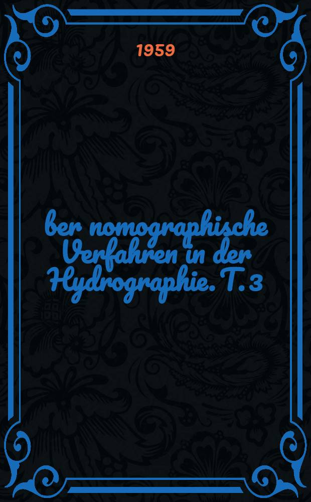 Über nomographische Verfahren in der Hydrographie. T. 3