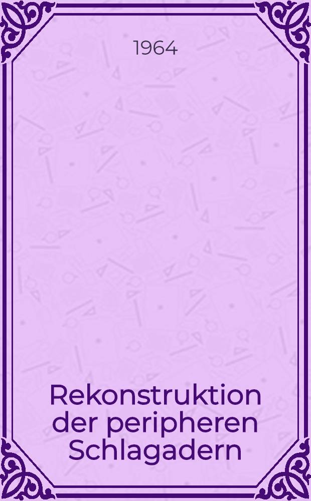 Rekonstruktion der peripheren Schlagadern
