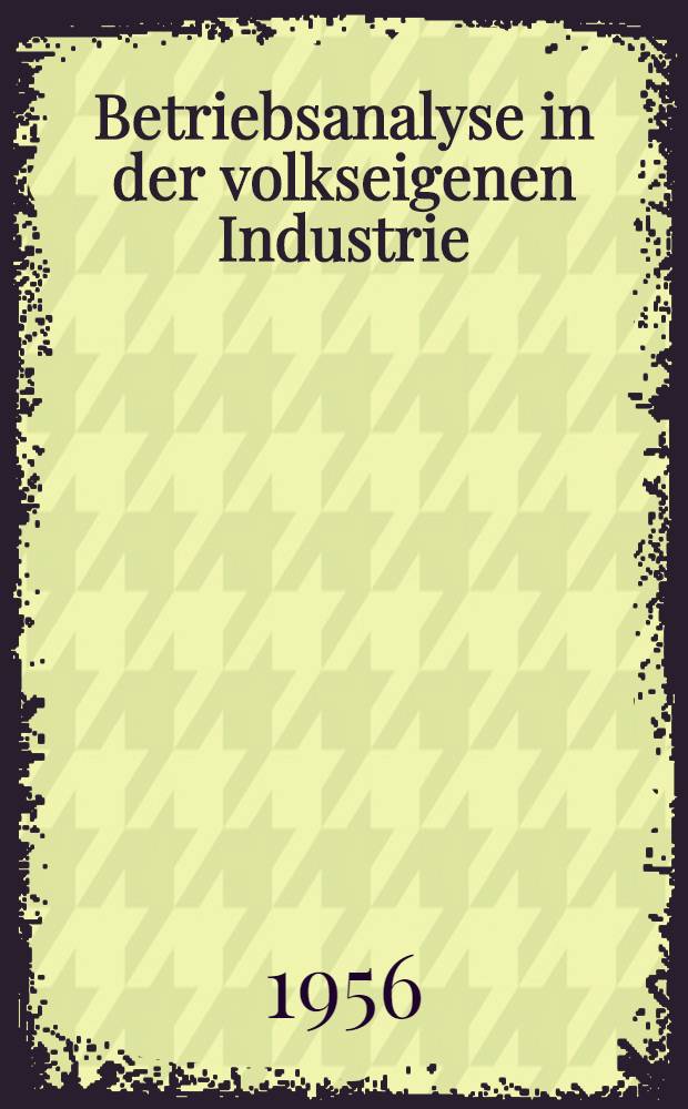 Betriebsanalyse in der volkseigenen Industrie