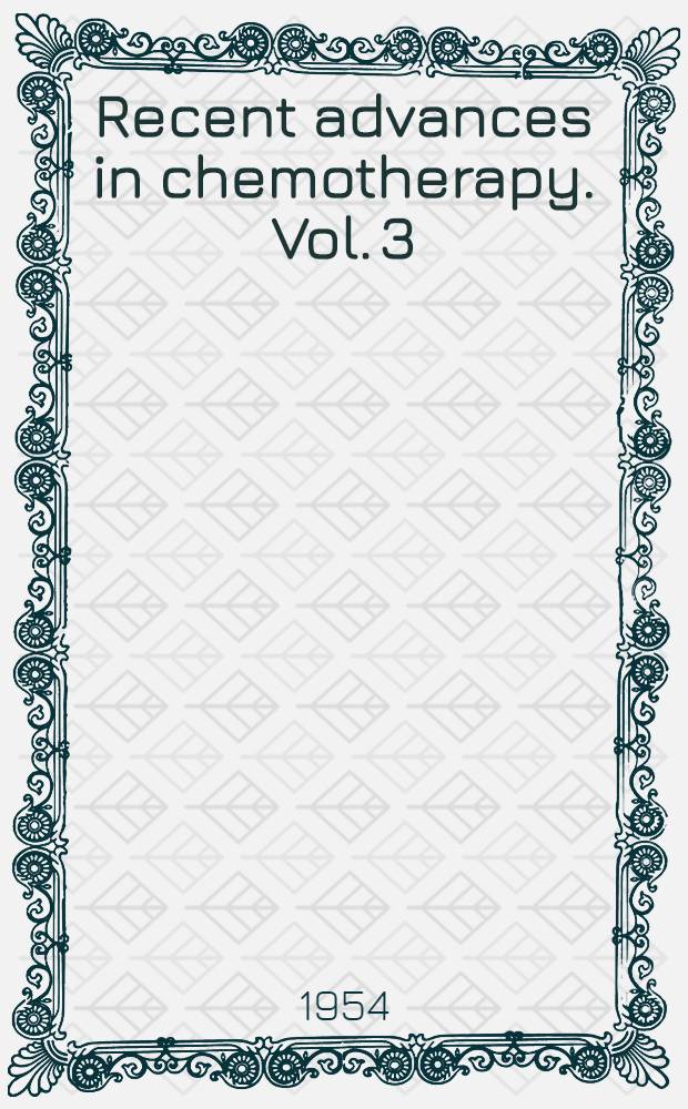 Recent advances in chemotherapy. Vol. 3 : Antibiotics