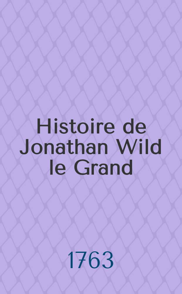 Histoire de Jonathan Wild le Grand : T. 1-2