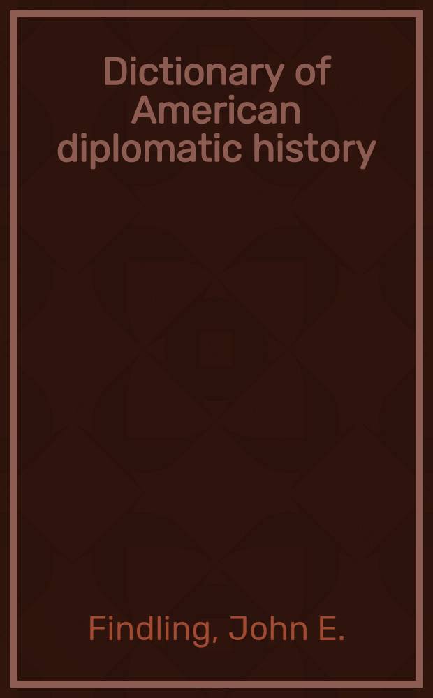 Dictionary of American diplomatic history