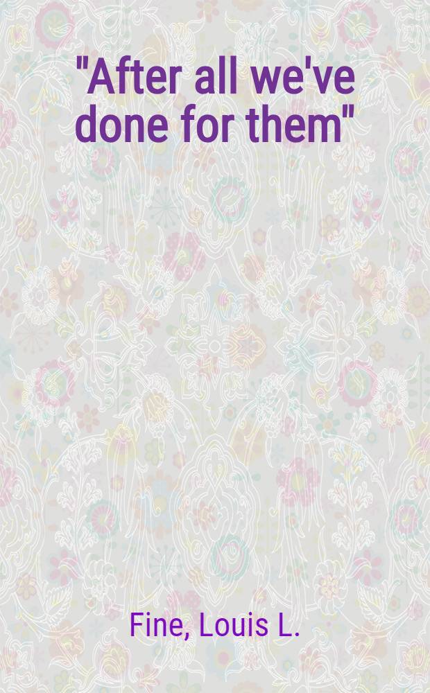 "After all we've done for them" : Understanding adolescent behavior