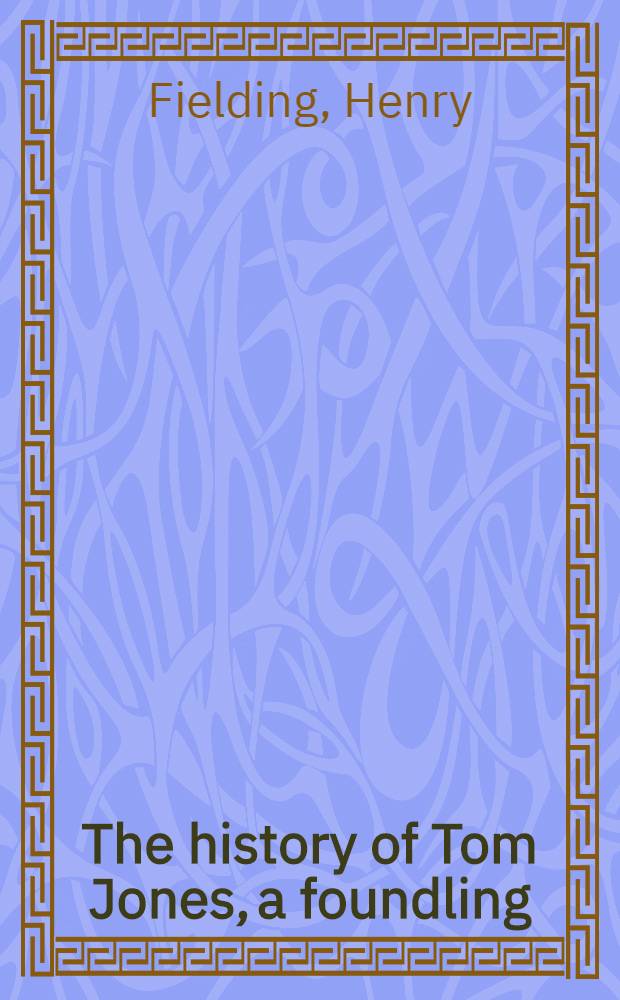 The history of Tom Jones, a foundling : Vol. 1-2