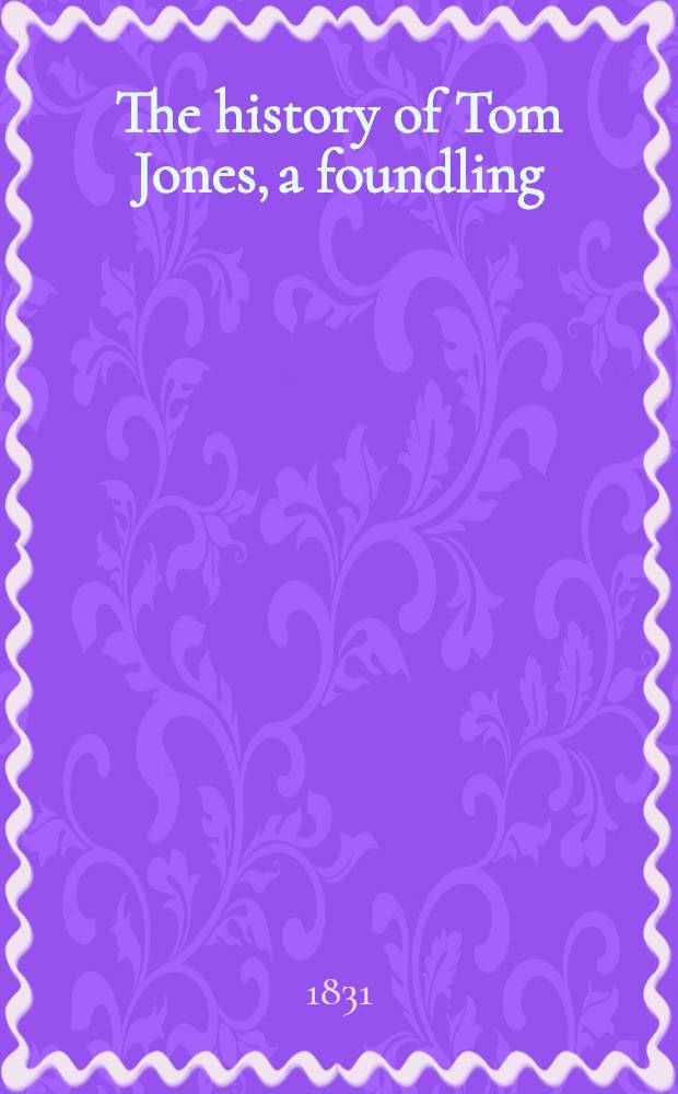 The history of Tom Jones, a foundling : Vol. 1-2