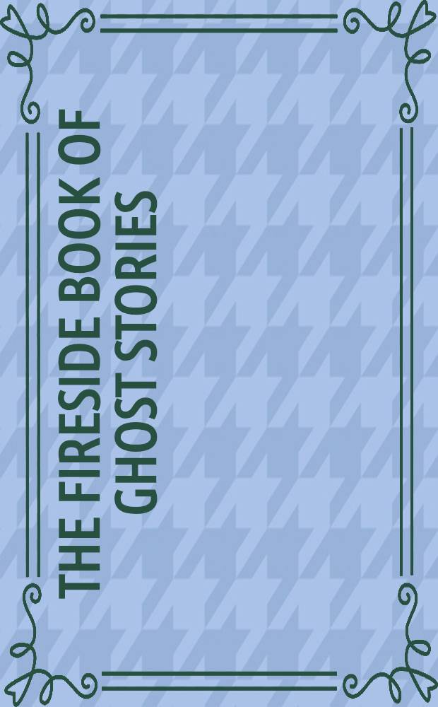 The fireside book of ghost stories