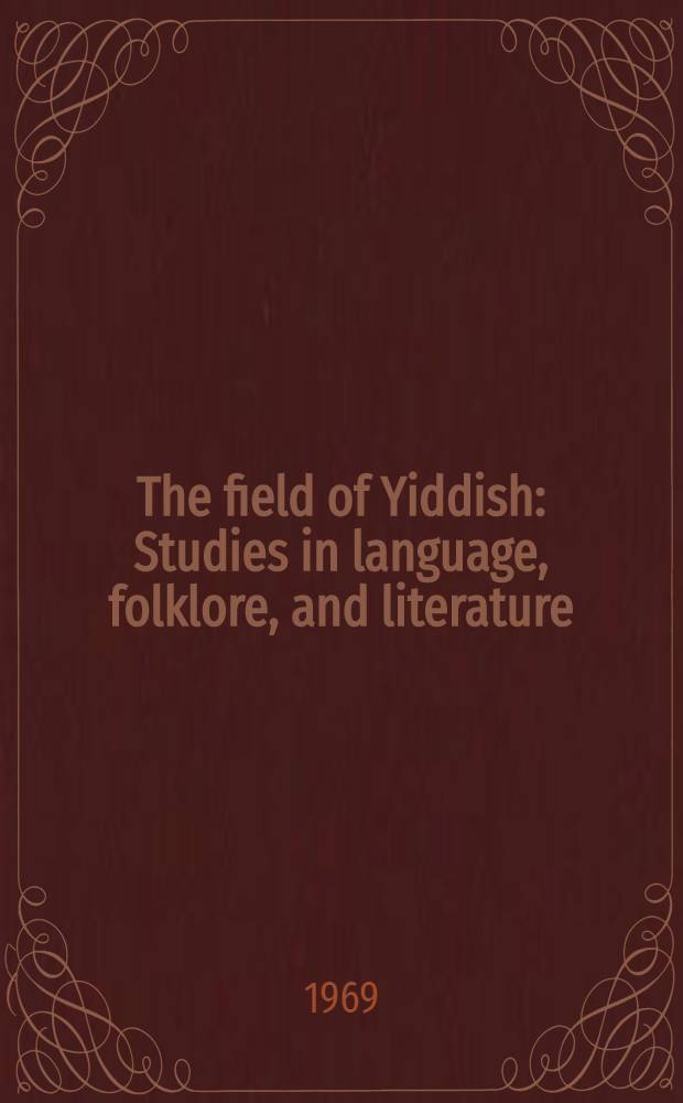 The field of Yiddish : Studies in language, folklore, and literature : Third collection : Papers of the Conference on Yiddish dialectology in New York, 1965