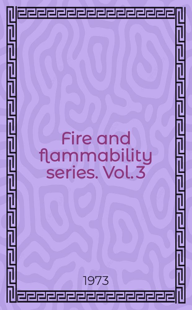 Fire and flammability series. Vol. 3 : Flammability of consumer products
