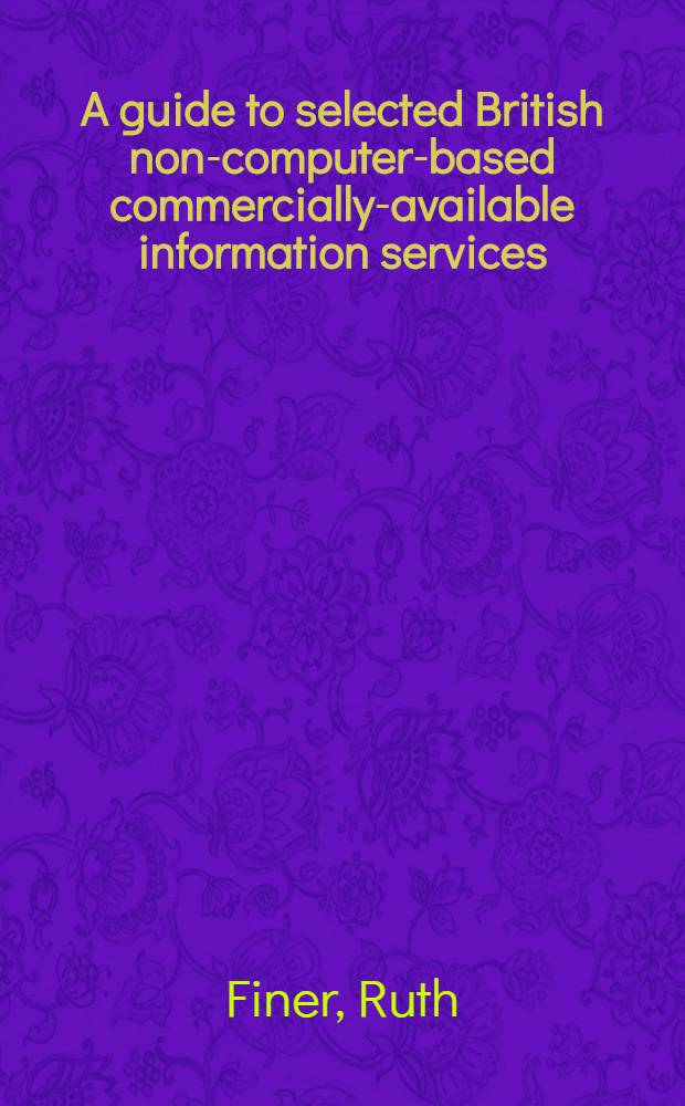 A guide to selected British non-computer-based commercially-available information services