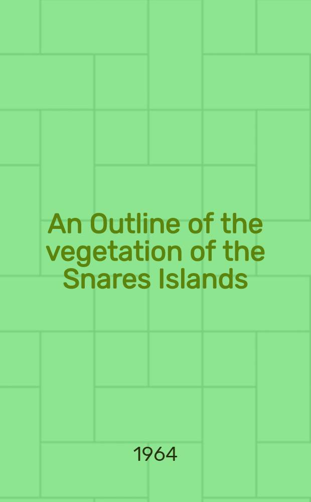 An Outline of the vegetation of the Snares Islands
