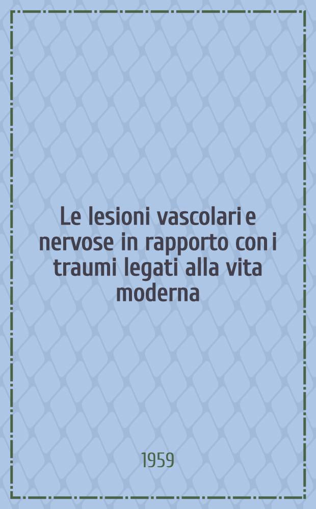 Le lesioni vascolari e nervose in rapporto con i traumi legati alla vita moderna