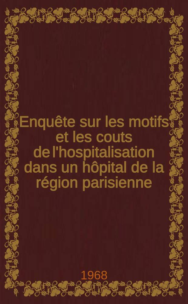 Enquête sur les motifs et les couts de l'hospitalisation dans un hôpital de la région parisienne : Service de médecine du Centre hospitalier de Pontoise : Thèse ..