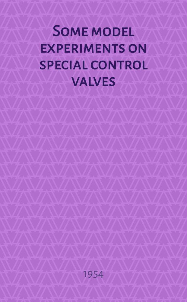 Some model experiments on special control valves