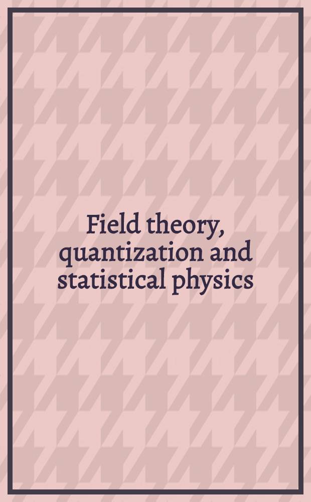 Field theory, quantization and statistical physics : In memory of Bernard Jouvet