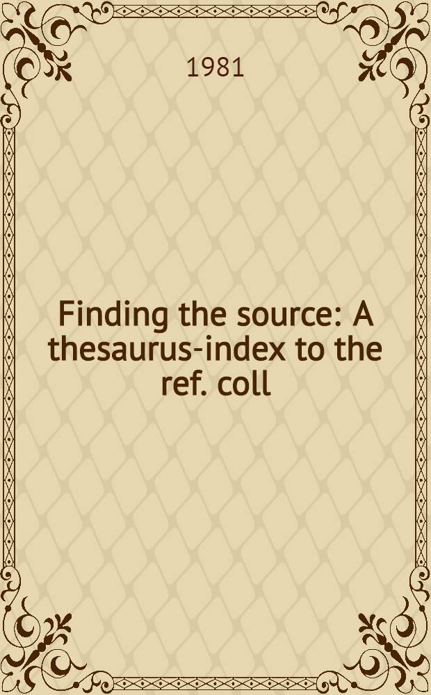 Finding the source : A thesaurus-index to the ref. coll