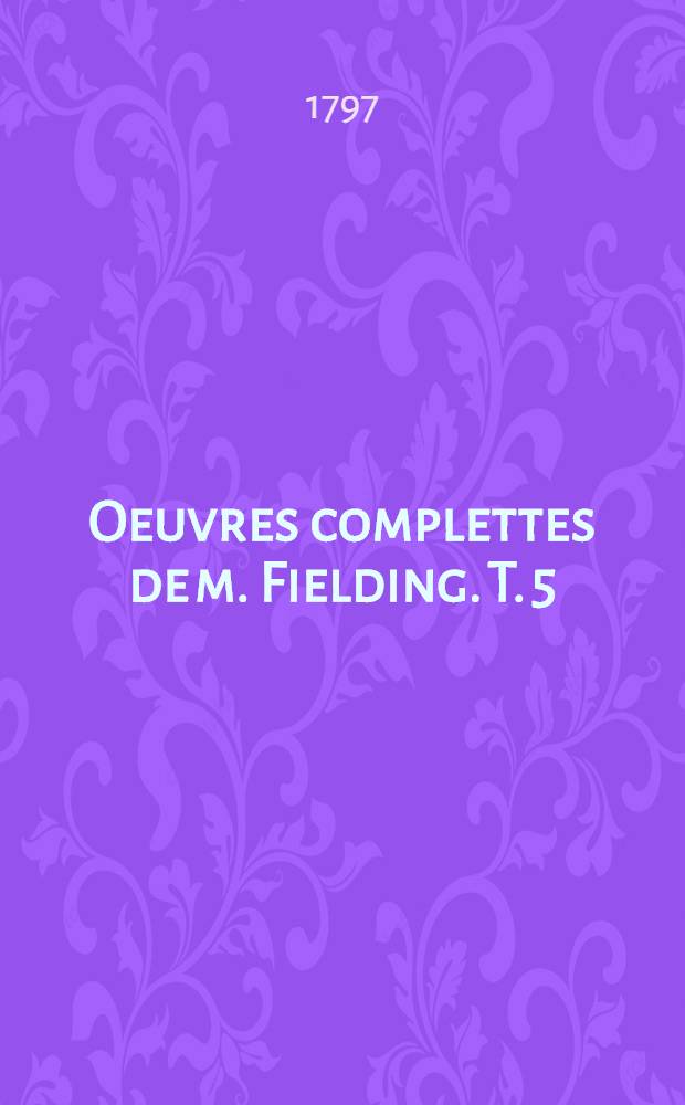 Oeuvres complettes de m. Fielding. [T. 5] : Amélie Booth, histoire anglaise