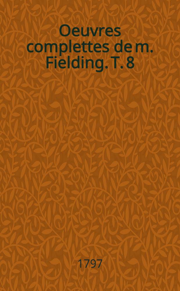 Oeuvres complettes de m. Fielding. [T. 8] : Tom Jones, ou l'Enfant trouvé