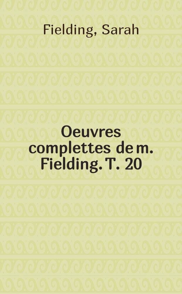 Oeuvres complettes de m. Fielding. [T. 20] : David Simple ou le Véritable ami