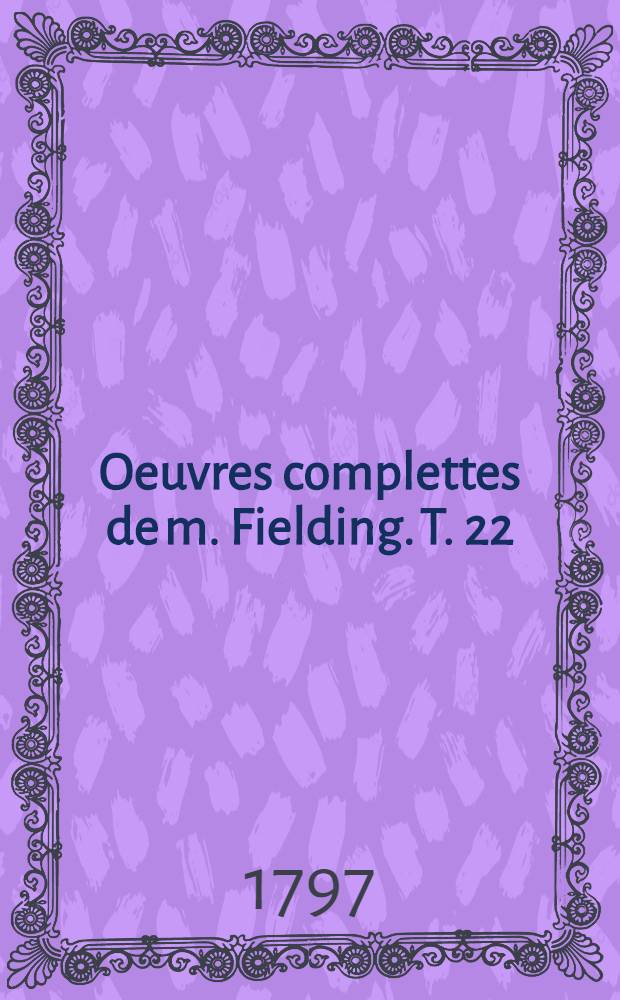 Oeuvres complettes de m. Fielding. [T. 22] : Jonathan Wild le Grand