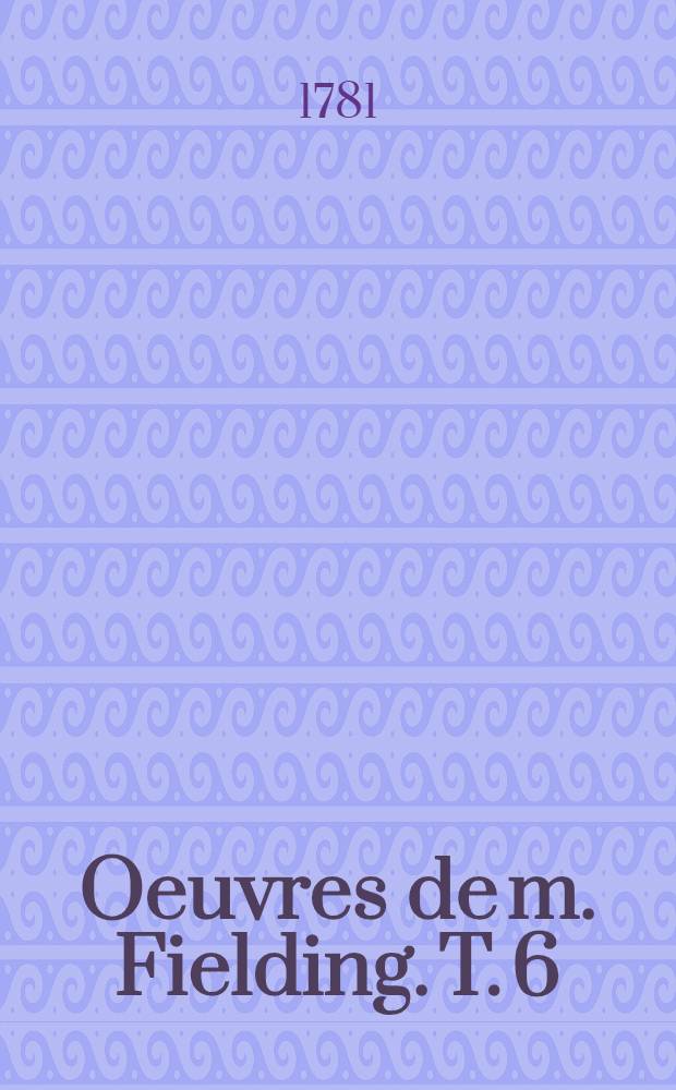 Oeuvres de m. Fielding. T. 6 : Jonathan Wild le Grand