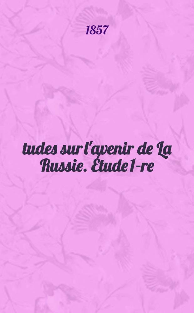 Études sur l'avenir de La Russie. Étude 1-re : La libértation des paysans