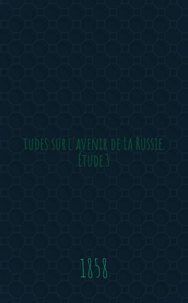 &Eacute;tudes sur l'avenir de La Russie. &Eacute;tude 3 : Malversations et rem&egrave;des