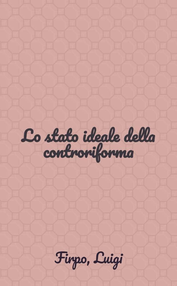 Lo stato ideale della controriforma : Ludovico Agostini