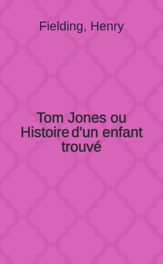 Tom Jones ou Histoire d'un enfant trouvé : T. 1-6