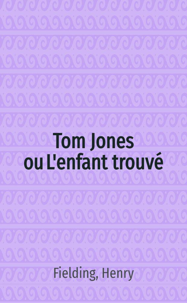 Tom Jones ou L'enfant trouv&eacute; : T. 1-5