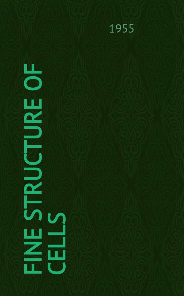 Fine structure of cells : Symposium held at the 8th Congress of cell biology : Leiden, 1954