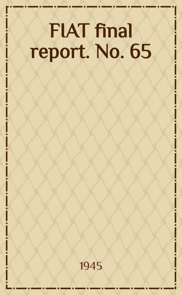 FIAT final report. No. 65 : Manufacture of dissolving pulp by the sulphite an nitric acid processes at I. G. Farbenindustrie, Wolfen