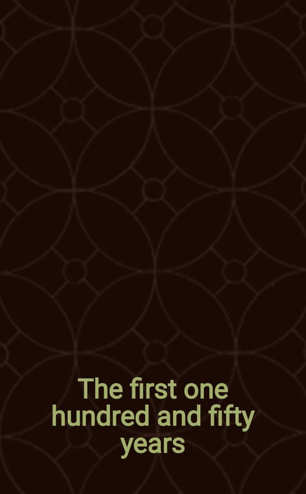 The first one hundred and fifty years : A history oh John Wiley and sons, incorporated, 1807-1957