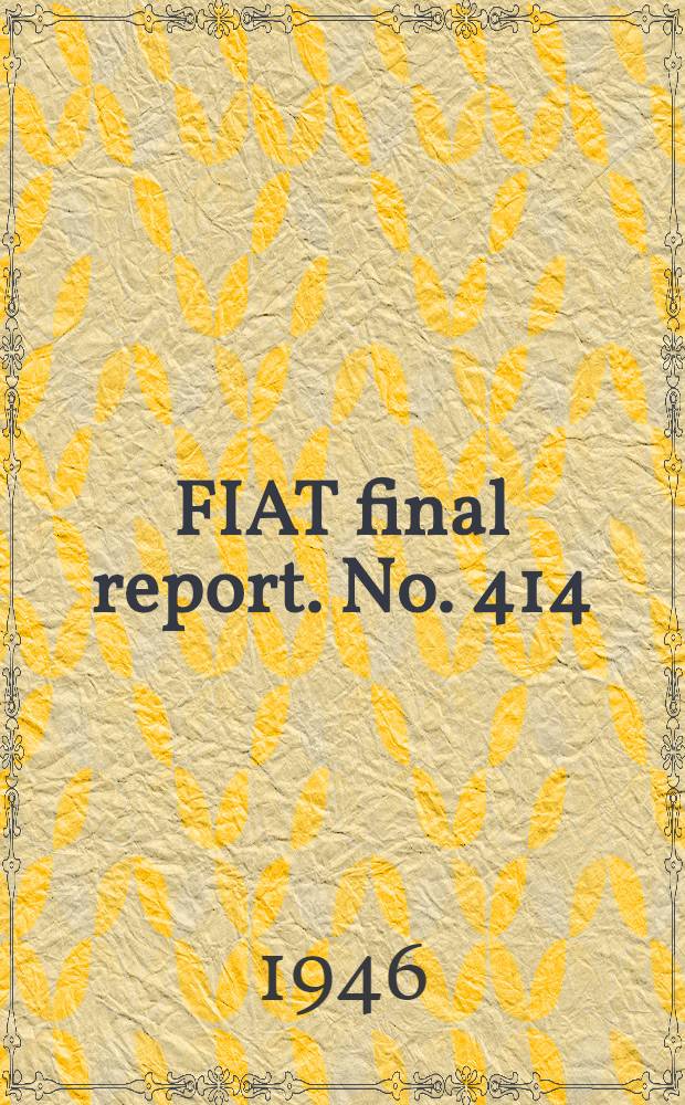 FIAT final report. No. 414 : Industry of Germany and the occupied countries Fats, Oils & Oilseeds