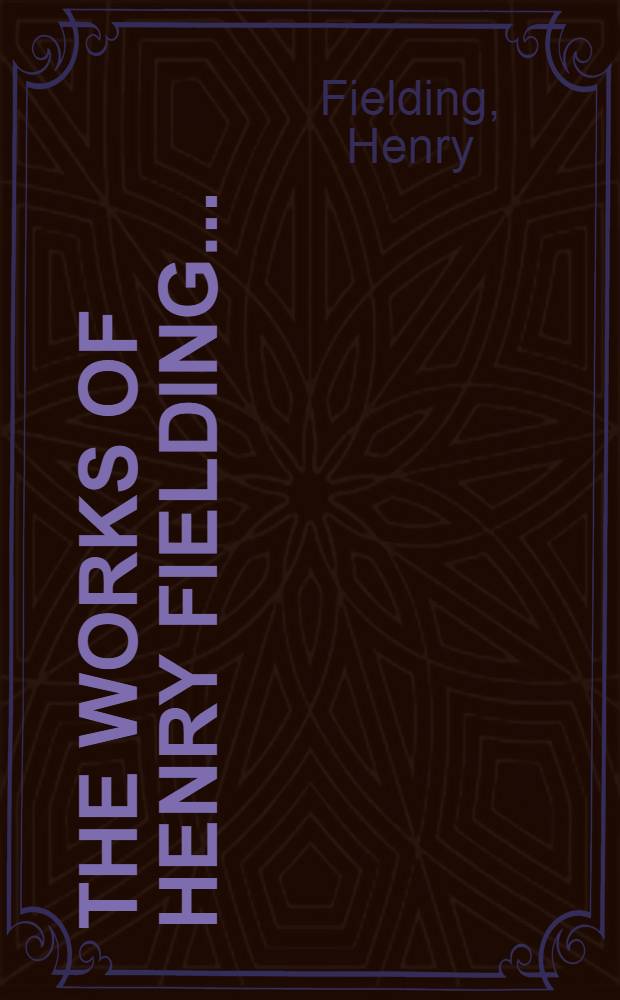 The works of Henry Fielding ... : In twelve volumes : With the life of the author : Vol. 1-5, 8-12