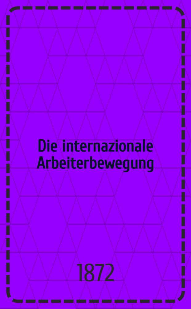 Die internazionale Arbeiterbewegung : Populäre Betrachtungen
