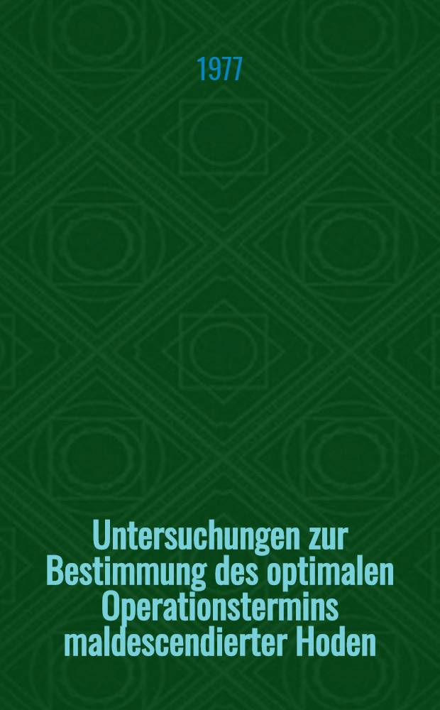 Untersuchungen zur Bestimmung des optimalen Operationstermins maldescendierter Hoden : Inaug.-Diss
