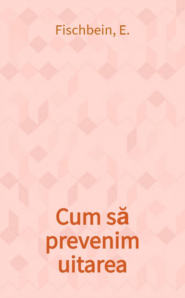 Cum să prevenim uitarea