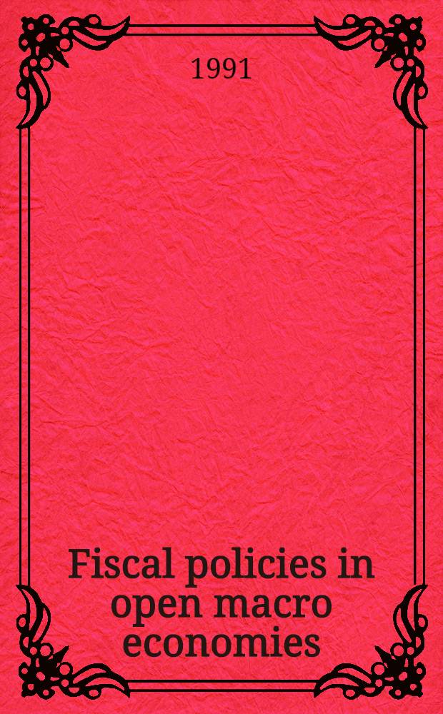 Fiscal policies in open macro economies : Papers from the Conf.