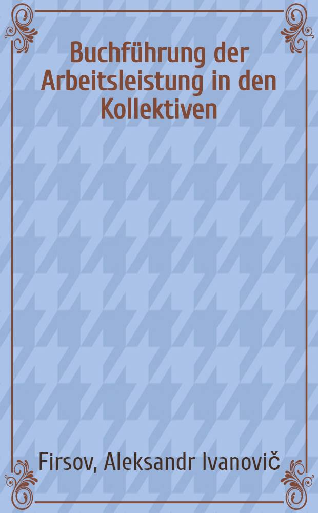 ... Buchführung der Arbeitsleistung in den Kollektiven